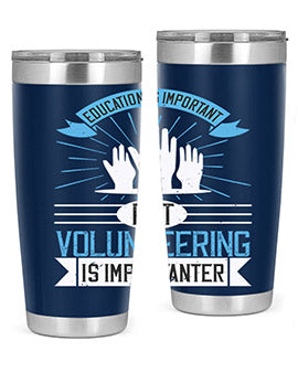 Education Is Important But Volunteering Is Importanter Style 5#- volunteer- Tumbler