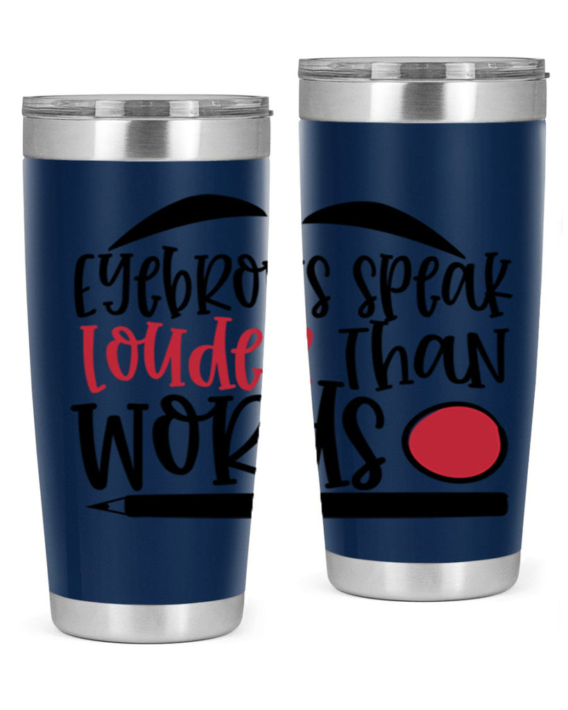 Eyebrows speak louder than words design Style 238#- make up- Tumbler