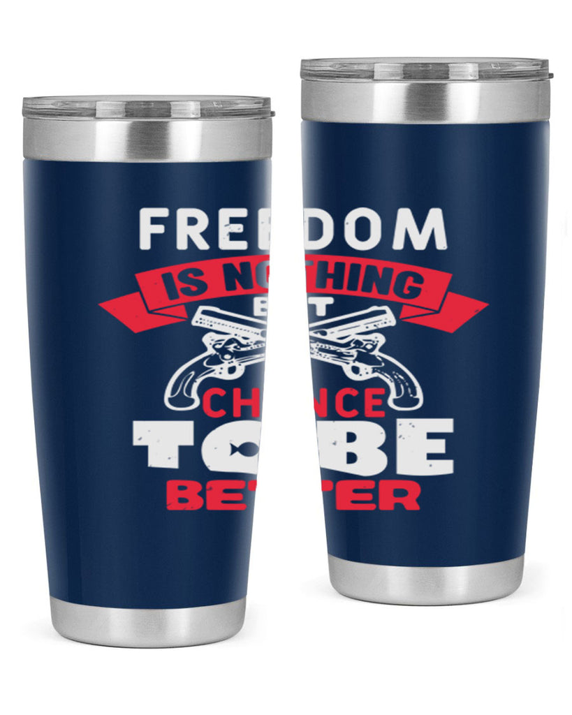 Freedom is nothing but a chance Style 4#- Fourt Of July- Tumbler