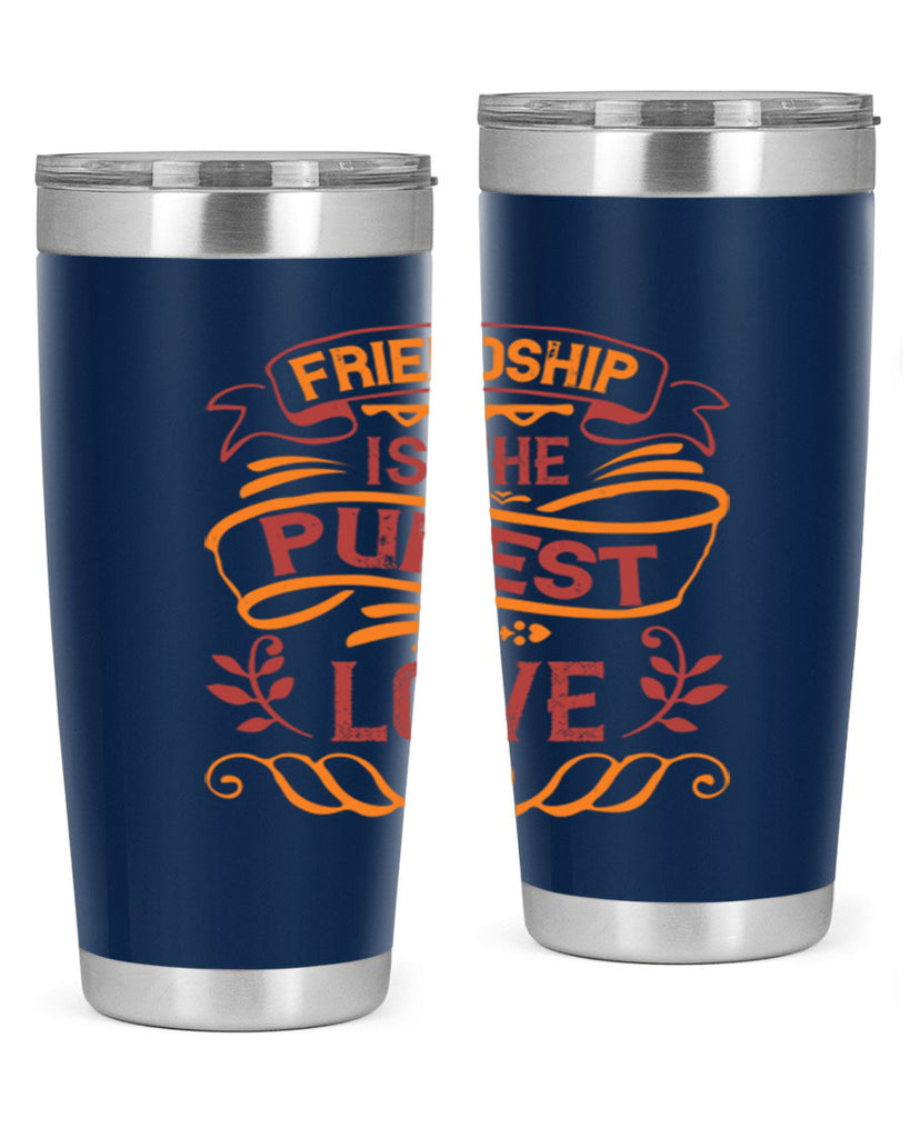 Friendship is the purest love Style 87#- Best Friend- Tumbler