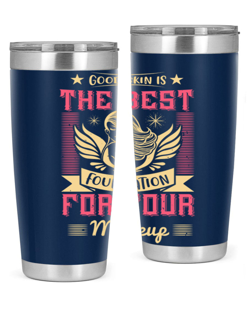Good skin is the best foundation for your makeup Style 210#- make up- Tumbler