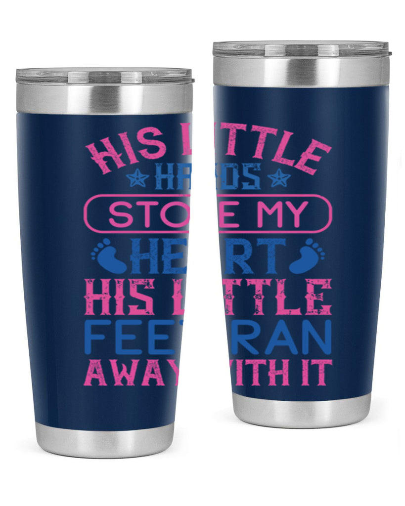 His little hands stole my heart His little feet ran away with it Style 120#- baby- tumbler