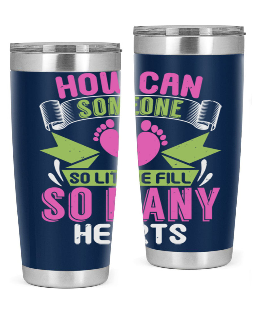 How can someone so little fill hearts Style 251#- baby- tumbler