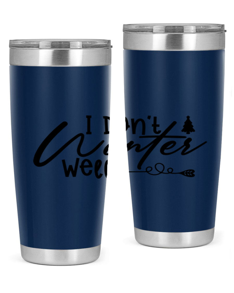 I Don t Winter Well 221#- winter- Tumbler