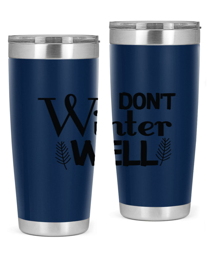 I Dont Winter Well 222#- winter- Tumbler