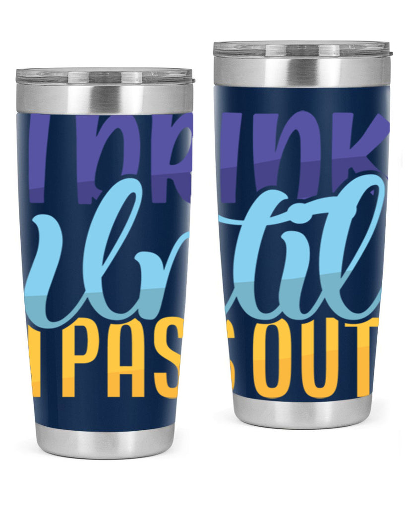 I Drink Until I Pass Out Style 258#- baby- tumbler