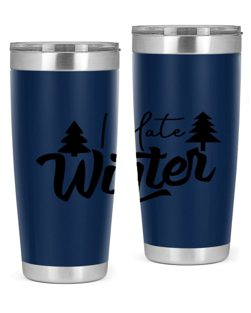 I Hate Winter 224#- winter- Tumbler