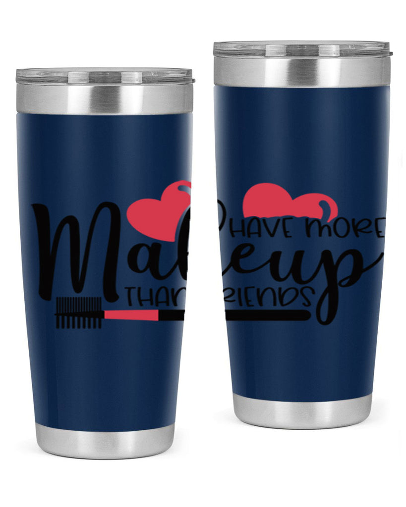 I Have More Makeup Than Friends Style 82#- make up- Tumbler