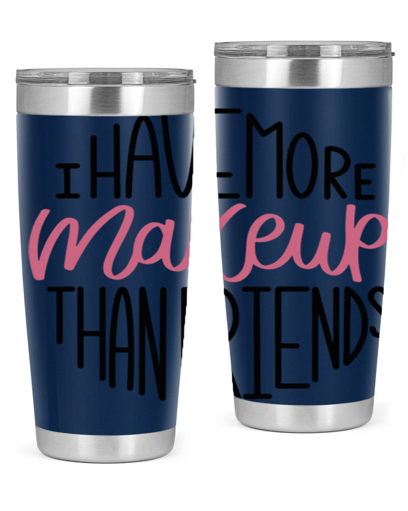 I Have More Makeup Than Friends Style 83#- make up- Tumbler