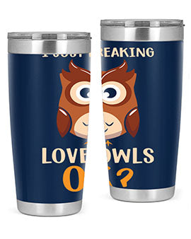 I Just Freaking Love Owls A TurtleRabbit 9#- owl- Tumblers