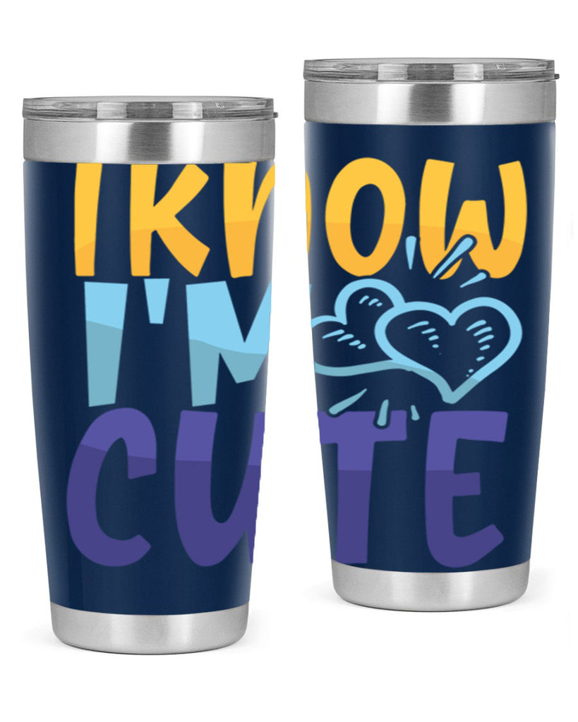 I Know Im Cute Style 249#- baby- tumbler