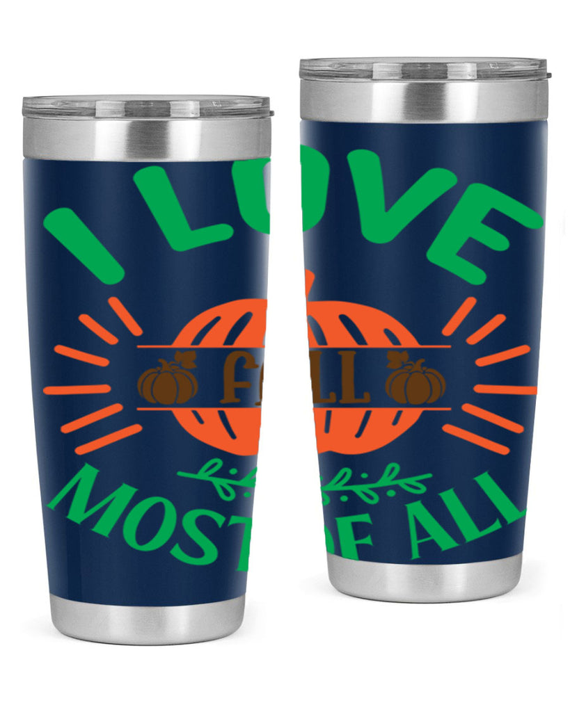 I Love Fall Most Of All 336#- fall- Tumbler