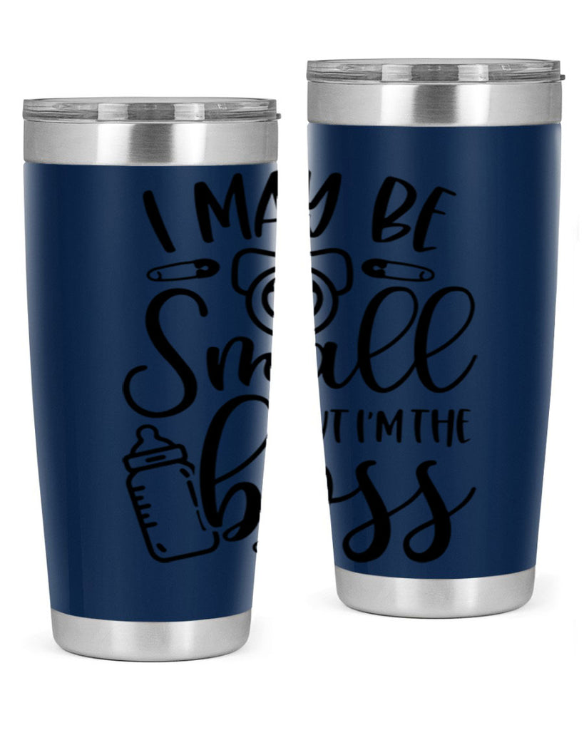 I May Be Small But Im The Boss Style 85#- baby- tumbler