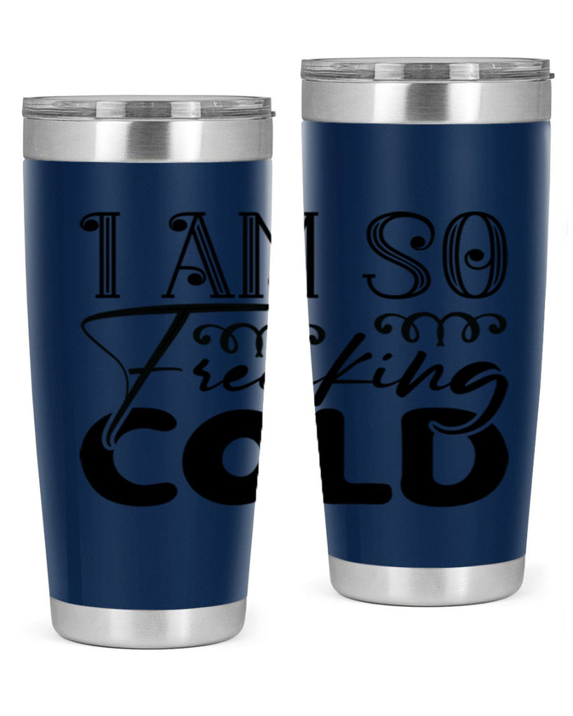 I am so freaking cold 240#- winter- Tumbler