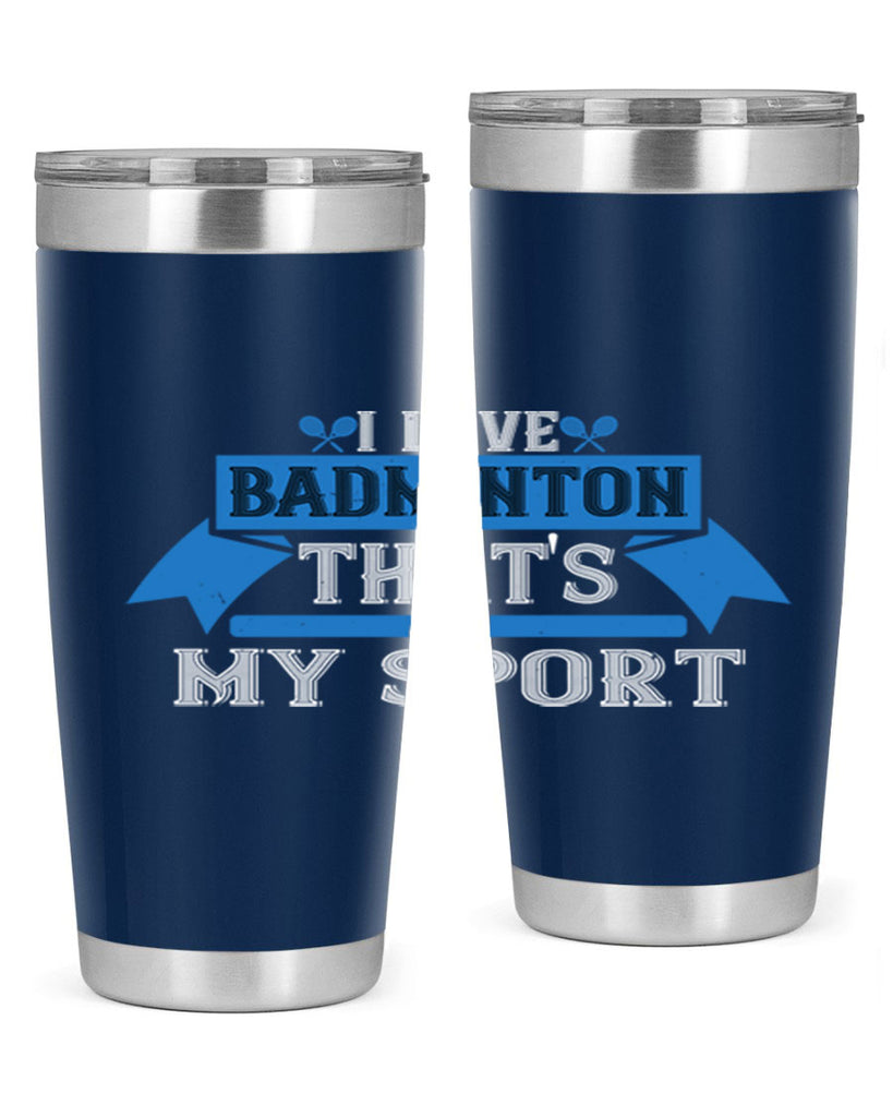 I love badminton Thats my sport 2205#- badminton- Tumbler