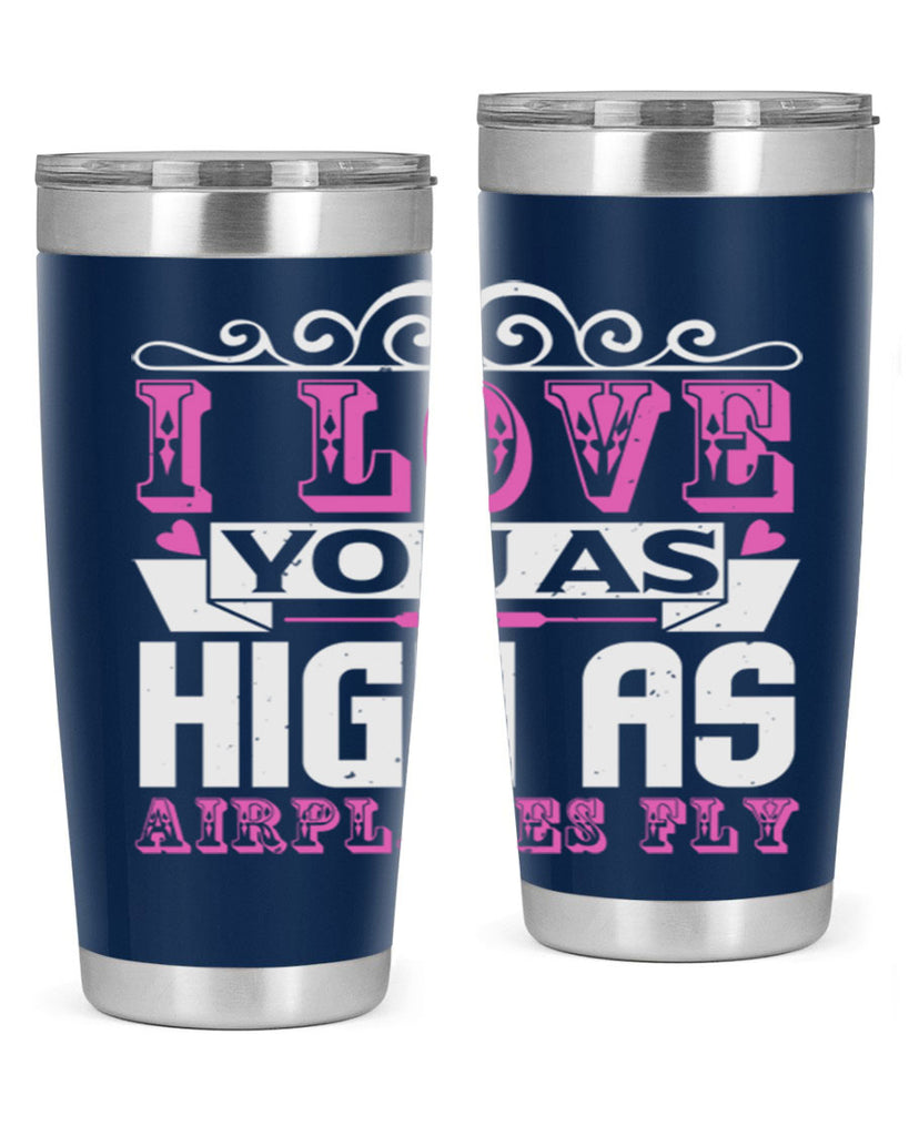 I love you as high as airplanes fly Style 240#- baby- tumbler