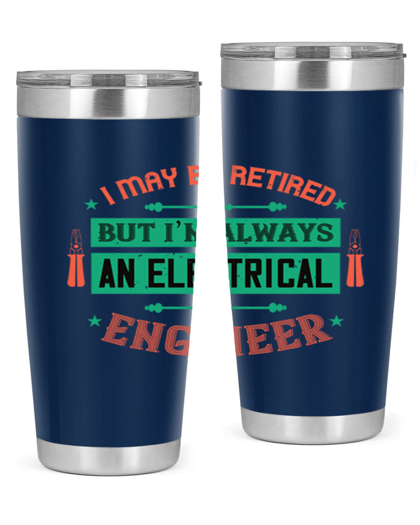 I may be retired but im always an electrical engineer Style 36#- electrician- tumbler