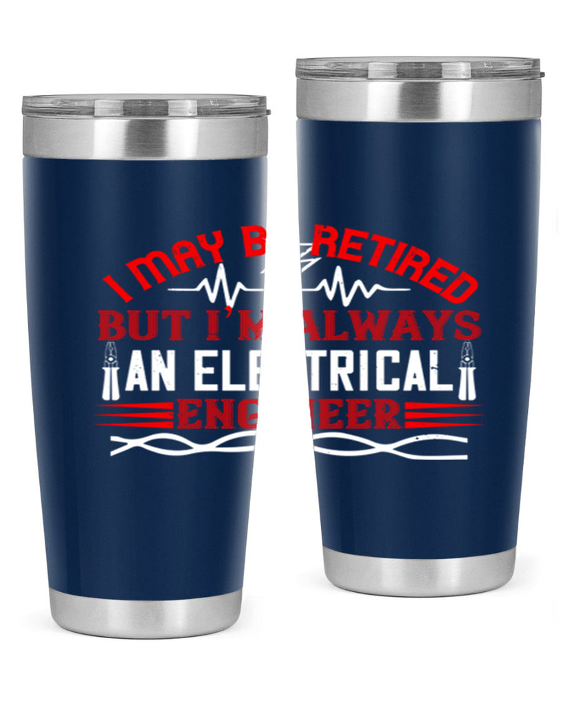 I may be retired but im always an electrical engineer Style 37#- electrician- tumbler