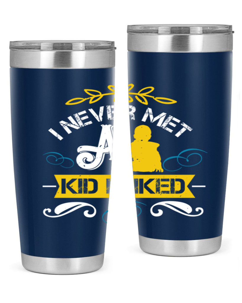 I never met a kid I liked Style 34#- baby- Tumbler
