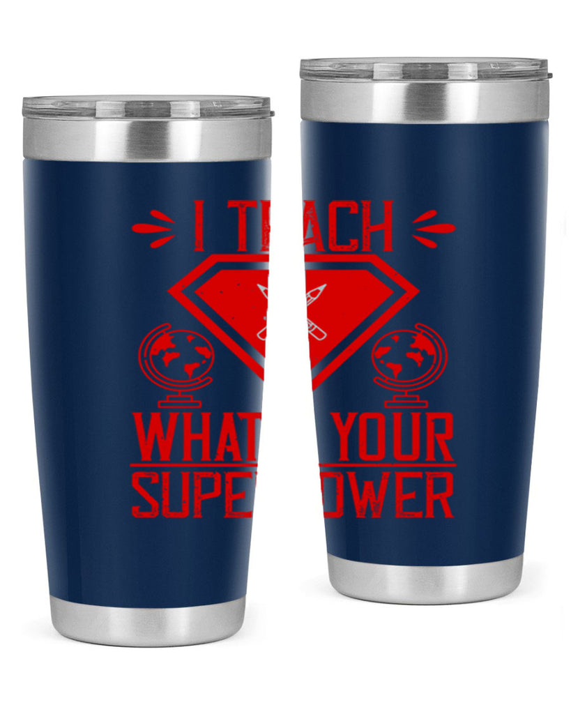 I teach what’s your superpower Style 102#- teacher- tumbler