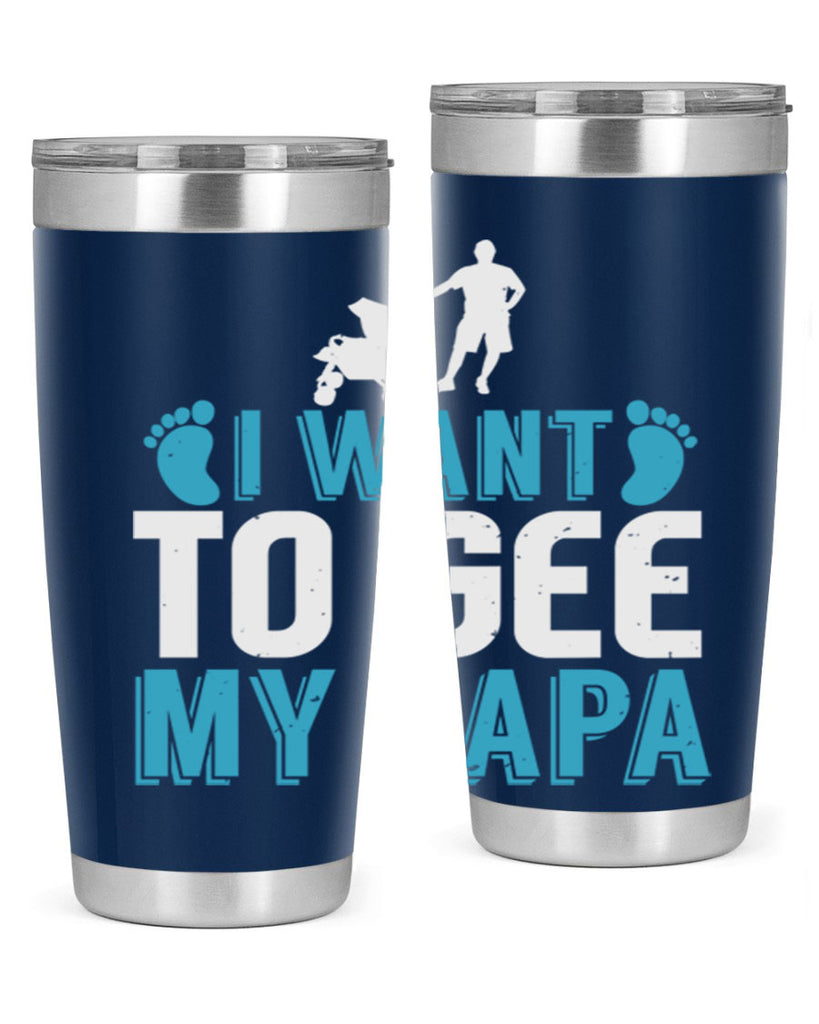 I want to see my papa Style 207#- baby- tumbler