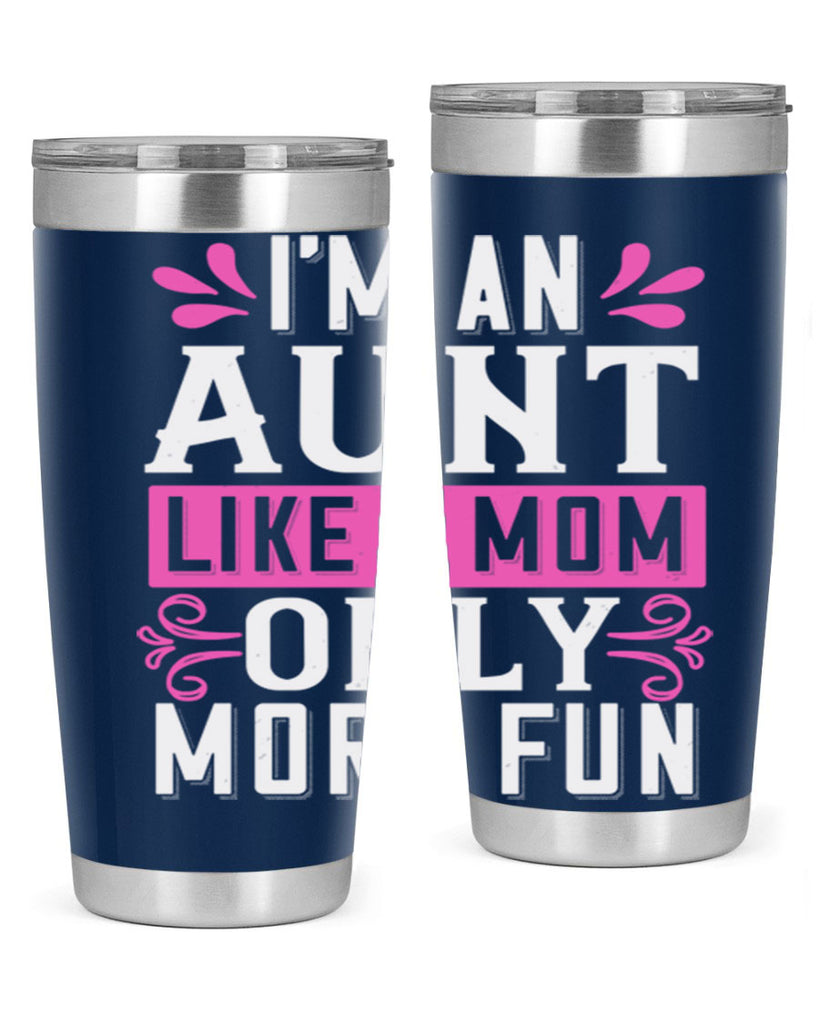 I’m an Aunt like a mom only more fun Style 42#- aunt- Tumbler