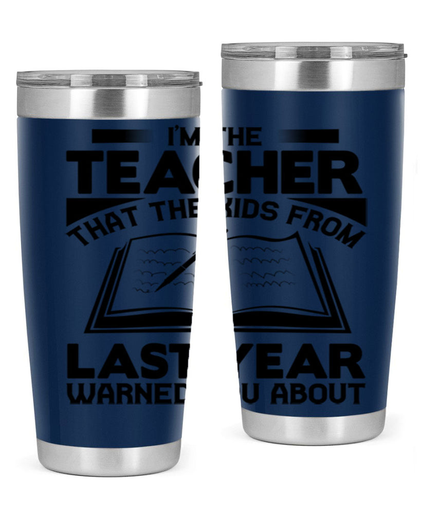 Im the teacher Style 114#- teacher- tumbler