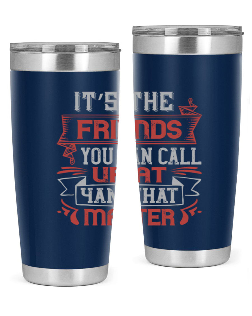 It’s the friends you can call up at am that matter Style 75#- Best Friend- Tumbler
