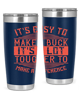 Its easy to make a buck Its a lot tougher to make a difference Style 45#- volunteer- Tumbler