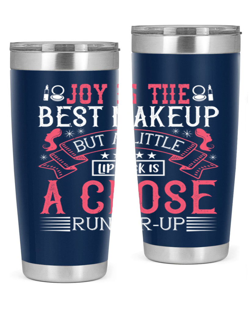 Joy is the best makeup But a little lipstick is a close runnerup Style 200#- make up- Tumbler
