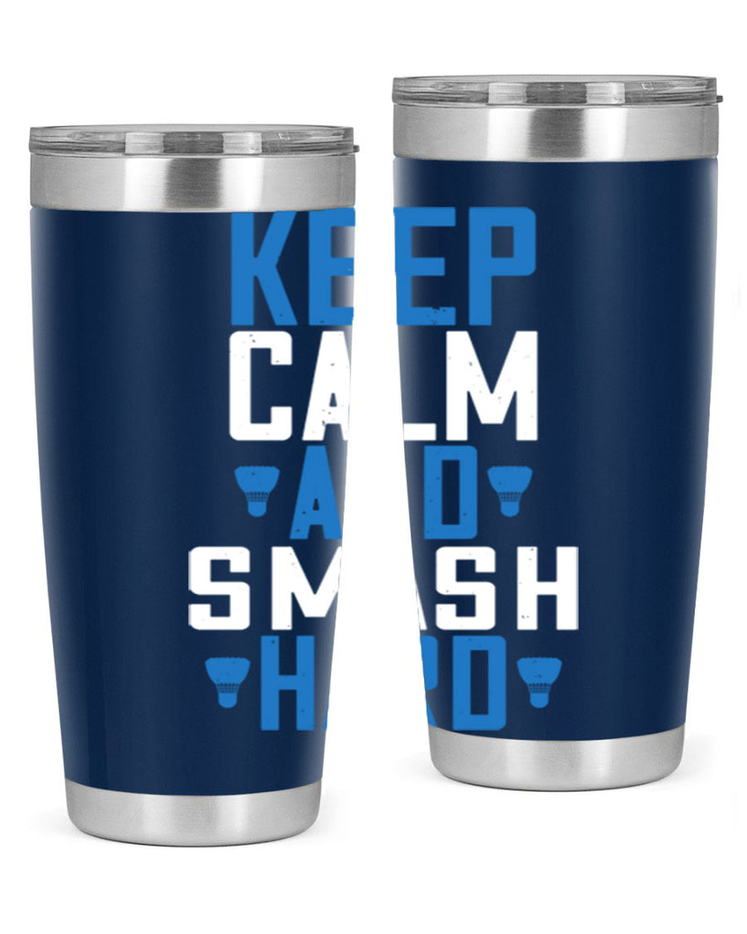 Keep calm and smash hard 2024#- badminton- Tumbler