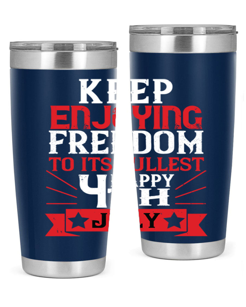 Keep enjoying freedom to its fullest Happy th Style 123#- Fourt Of July- Tumbler