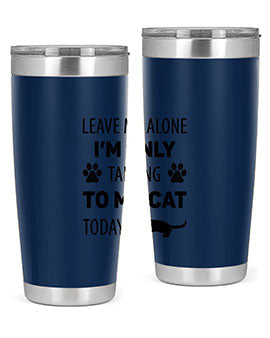 Leave Me Alone Style 62#- cat- Tumbler
