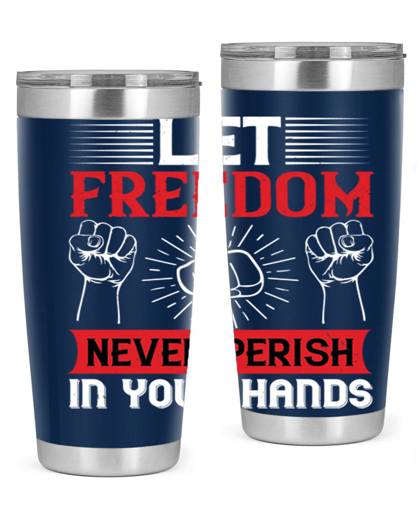 Let freedom never perish in your hands Style 124#- Fourt Of July- Tumbler