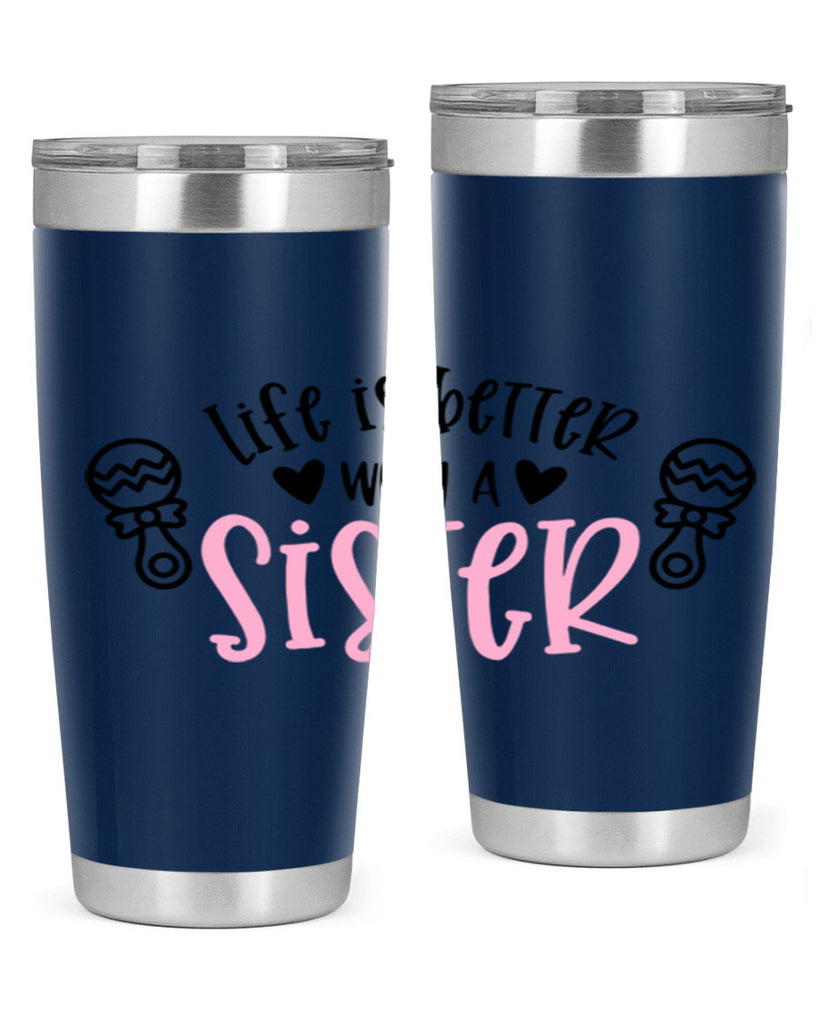 Life Is Better With A Sister Style 71#- baby- tumbler
