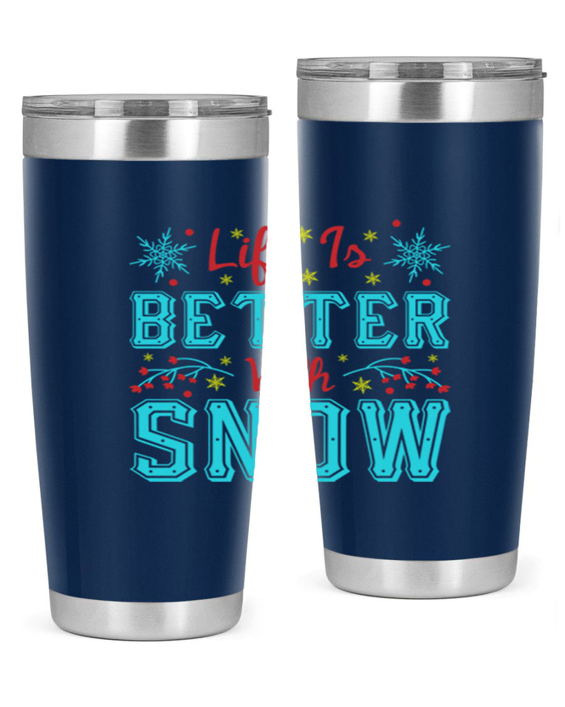 Life Is Better With Snow 301#- winter- Tumbler