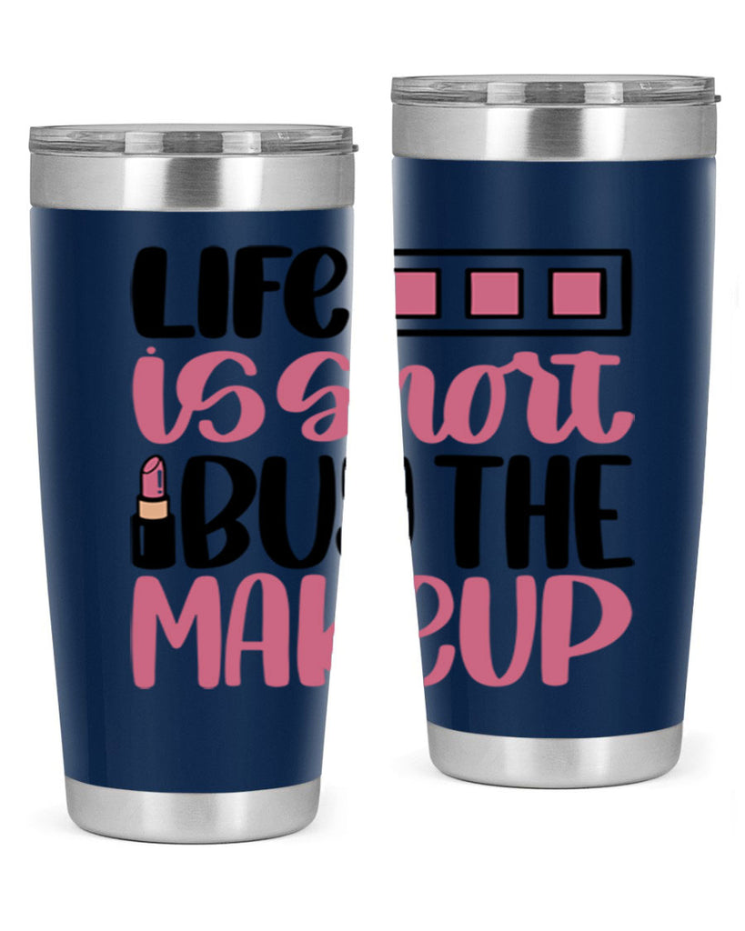 Life Is Short Buy Makeup Style 61#- make up- Tumbler
