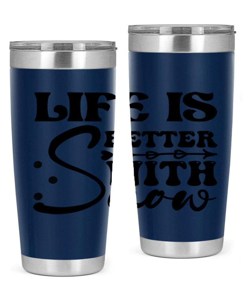 Life is better with snow 302#- winter- Tumbler
