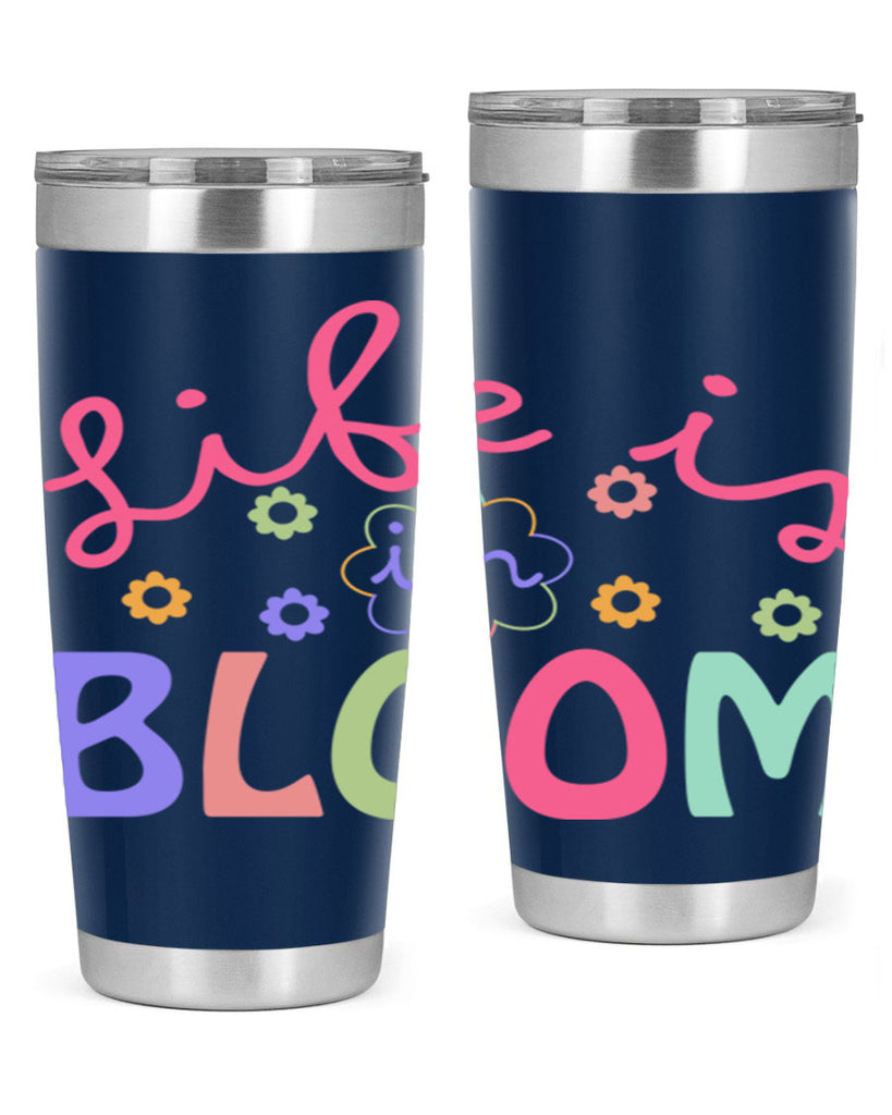Life is in bloom299#- spring- Tumbler