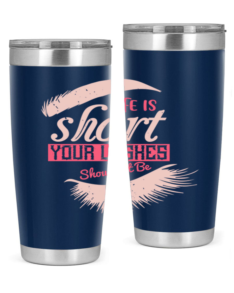 Life is short Your lashes shouldnt be Style 198#- make up- Tumbler