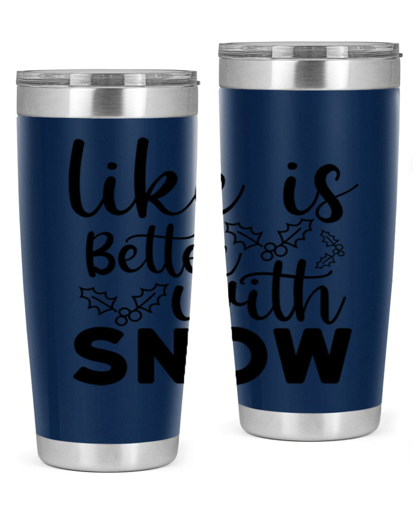 Like Is Better With Snow 303#- winter- Tumbler