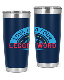 Love Is a Four Legged Word Style 165#- dog- Tumbler