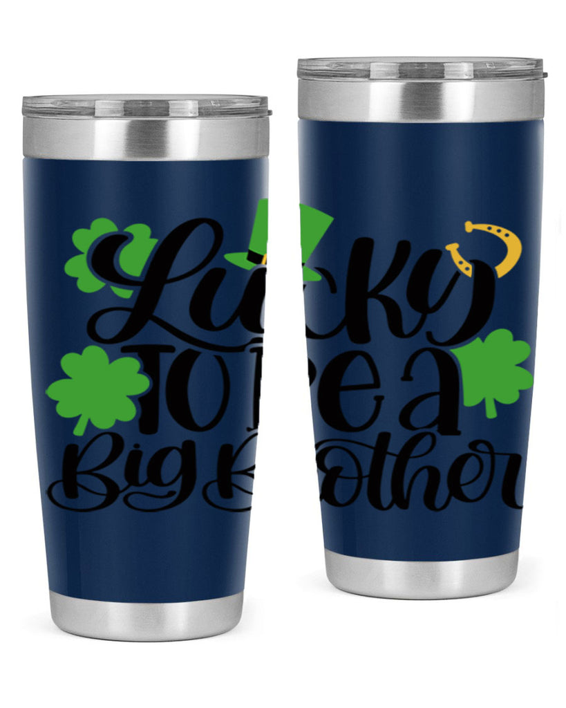 Lucky To Be A Big Brother Style 52#- St Patricks Day- Tumbler