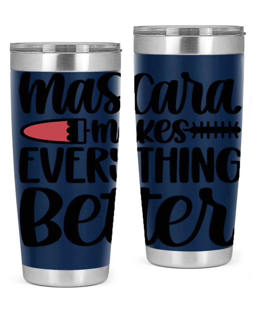 Mascara Makes Everything Better Style 39#- make up- Tumbler