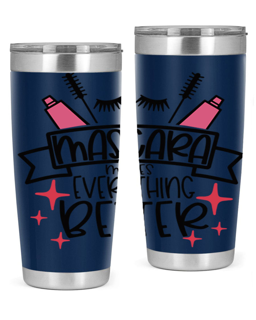 Mascara Makes Everything Better Style 40#- make up- Tumbler
