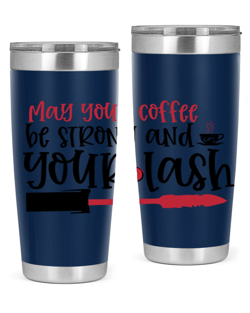 May your coffee be strong and your lash design Style 222#- make up- Tumbler