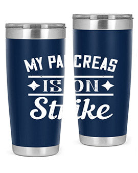My Pancreas Is On Strike Style 21#- diabetes- Tumbler