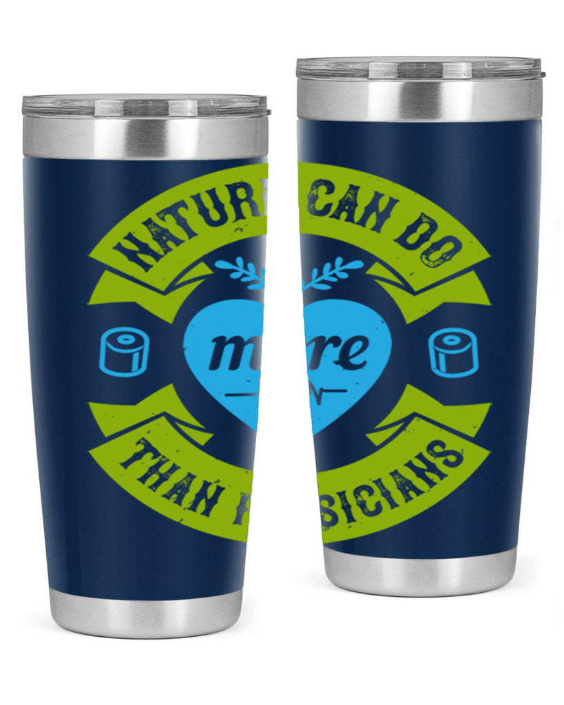 Nature can do more than physicians Style 33#- medical- tumbler