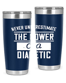 Never Underestimate The Power Of A Diabetic Style 18#- diabetes- Tumbler