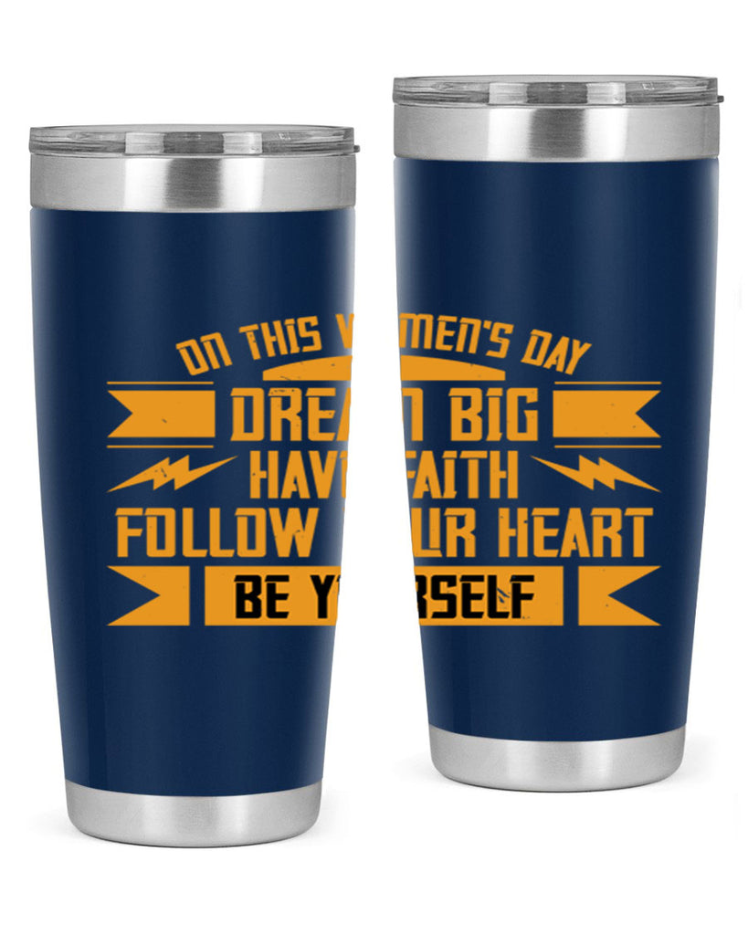 On this Womens Daydream big have faith Style 97#- womens day- Tumbler